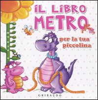 Libro - Il libro metro per la tua piccolina - ISBN 9788879069564