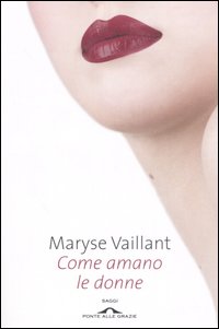 Libro - Come amano le donne - ISBN 9788879288750