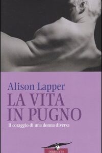 Libro - La vita in pugno. Il coraggio di una donna diversa - ISBN 9788879727334