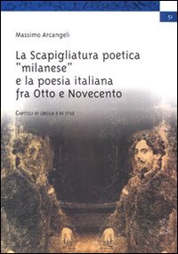 Libro - La scapigliatura poetica «milanese» e la poesia italiana fra Otto e Novecento - ISBN 9788879995054