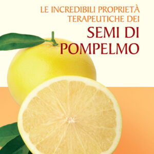 Libro - Le incredibili proprietà terapeutiche dei semi di pompelmo - ISBN 9788880932734