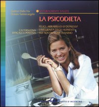 Libro - La psicodieta. Felici, arrabbiati o depressi? L'influenza degli alimenti sui nostri stati d'animo - ISBN 9788880933656