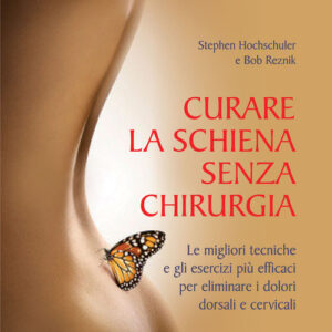 Libro - Curare la schiena senza chirurgia. Le migliori alternative non chirurgiche per eliminare i dolori dorsali e cervicali - ISBN 9788880935391