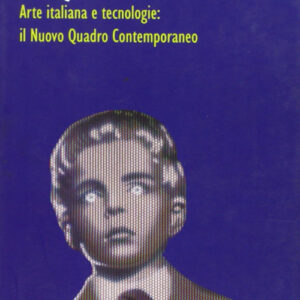 Libro - NQC. Arte italiana e tecnologie: il nuovo quadro contemporaneo - ISBN 9788882100742