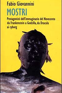 Libro - Mostri. Protagonisti del cinema del Novecento, da Frankenstein a Godzilla, da Nosferatu a Blob - ISBN 9788882100988