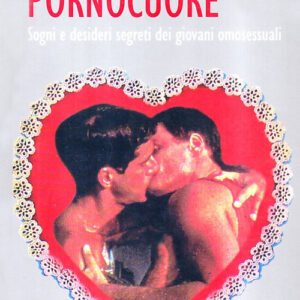 Libro - Pornocuore. Sogni e desideri segreti dei giovani omosessuali - ISBN 9788882101473