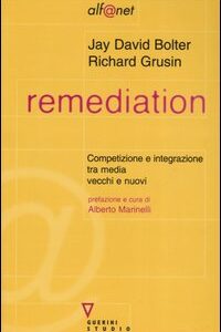 Libro - Remediation. Competizione e integrazione tra media vecchi e nuovi - ISBN 9788883354748