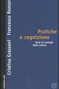 Libro - Pratiche e cognizione. Note di ecologia della cultura - ISBN 9788883533495