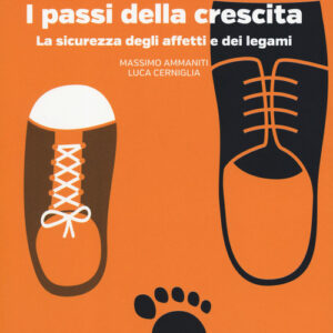 Libro - I passi della crescita. La sicurezza degli affetti e dei legami - ISBN 9788883717987