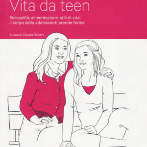 Libro - Vita da teen. Sessualità, alimentazione, stili di vita: il corpo delle adolescenti prende forma - ISBN 9788883718106