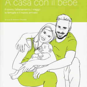 Libro - A casa con il bebé. Il sonno, l’allattamento, i viaggi: la famiglia e il nuovo arrivato - ISBN 9788883718137