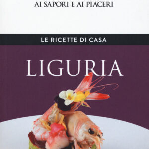 Libro - Liguria. Le ricette di casa. Le guide ai sapori e ai piaceri della regione - ISBN 9788883718212
