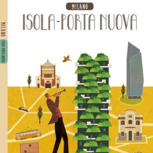 Libro - Milano. Isola-Porta nuova. Le guide ai sapori e ai piaceri - ISBN 9788883718304