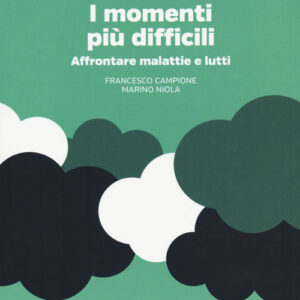 Libro - I momenti più difficili. Affrontare malattie e lutti - ISBN 9788883718366