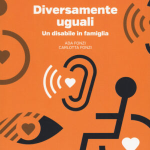 Libro - Diversamente uguali. Un disabile in famiglia - ISBN 9788883718373