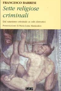 Libro - Sette religiose criminali. Dal satanismo criminale ai culti distruttivi - ISBN 9788884210012