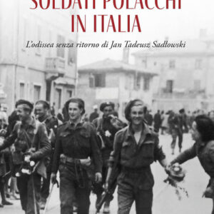 Libro - Soldati polacchi in Italia. L'odissea senza ritorno di Jan Tadeusz Sadlowski - ISBN 9788884213532