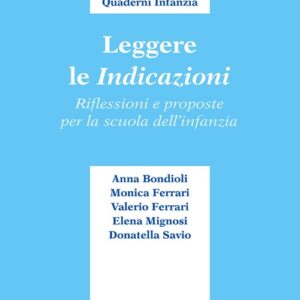 Libro - Leggere le indicazioni. Riflessioni e proposte per la scuola dell'infanzia - ISBN 9788884345769