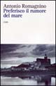 Libro - Preferisco il rumore del mare - ISBN 9788884672506