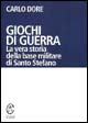Libro - Giochi di guerra. La vera storia della base militare di Santo Stefano - ISBN 9788884672964