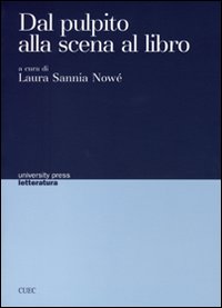 Libro - Dal pulpito alla scena al libro. Trasfigurazioni di codici e dibattito ideologico fra 1500 e 1700 in Inghilterra, Italia e Francia - ISBN 9788884673428