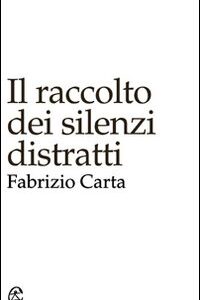 Libro - Il raccolto dei silenzi distratti - ISBN 9788884673442