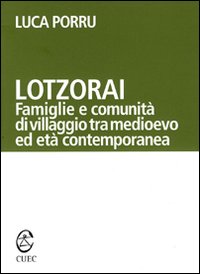 Libro - Lotzorai. Famiglie e comunità di villaggio tra Medioevo ed età contemporanea - ISBN 9788884673510