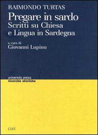 Libro - Pregare in sardo. Scritti su Chiesa e lingua in Sardegna - ISBN 9788884673534
