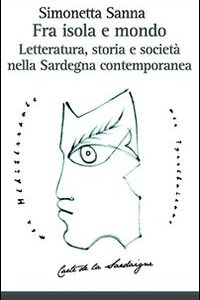Libro - Fra isola e mondo. Letteratura, storia e società nella Sardegna contemporanea - ISBN 9788884674791