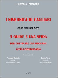 Libro - Università di Cagliari. Dalla scatola nera: 3 guide e una sfida per costruire una moderna città universitaria - ISBN 9788884674883