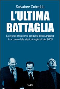 Libro - L'ultima battaglia. La grande sfida per la conquista della Sardegna - ISBN 9788884675033