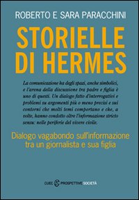Libro - Storielle di Hermes. Dialogo vagabondo sull'informazione tra un giornalista e sua figlia - ISBN 9788884675170