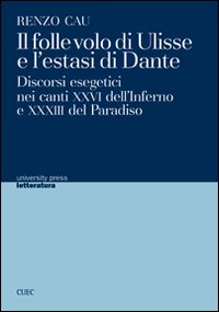 Libro - Il folle volo di Ulisse e l'estasi di Dante. Discorsi esegetici nei canti XXVI dell'Inferno e XXXIII del Paradiso - ISBN 9788884675248