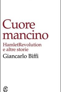 Libro - Cuore mancino. Hamlet Revolution e altre storie - ISBN 9788884675385