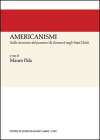 Libro - Americanismi. Sulla ricezione del pensiero di Gramsci negli Stati Uniti - ISBN 9788884675651