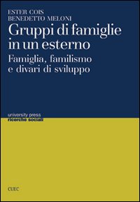 Libro - Gruppi di famiglie in un esterno. Famiglia, familismo e divari di sviluppo - ISBN 9788884675712