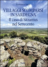 Libro - Villaggi scomparsi in Sardegna. Il caso di Sitzamus nel Settecento - ISBN 9788884675996