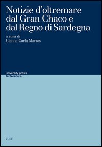 Libro - Notizie d'oltremare dal Gran Chaco e dal regno di Sardegna - ISBN 9788884676740