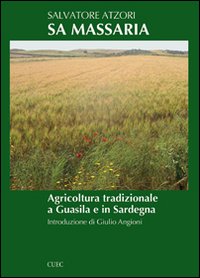 Libro - Sa massaria. Agricoltura tradizionale a Guasila e in Sardegna - ISBN 9788884676894