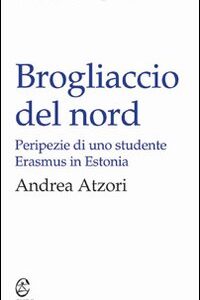 Libro - Brogliaccio del nord. Peripezie di uno studente Erasmus in Estonia - ISBN 9788884676900