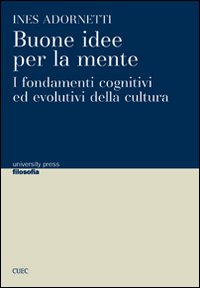 Libro - Buone idee per la mente. I fondamenti cognitivi ed evolutivi della cultura - ISBN 9788884676931