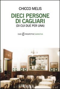 Libro - Dieci persone di Cagliari (di cui due per una) - ISBN 9788884677624