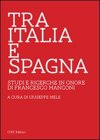 Libro - Tra Italia e Spagna. Studi e ricerche in onore di Francesco Manconi - ISBN 9788884677839