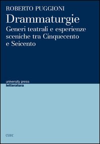Libro - Drammaturgie. Generi teatrali e esperienze sceniche tra Cinquecento e Seicento - ISBN 9788884677860