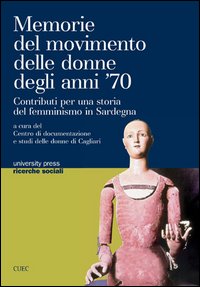 Libro - Memorie del movimento delle donne degli anni '70. Contributi di una storia del femminismo in Sardegna - ISBN 9788884677945
