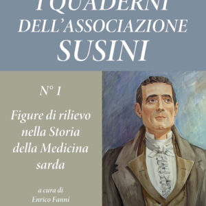 Libro - I quaderni dell'Associazione Susini. Vol. 1: Figure di rilievo nella storia della medicina sarda - ISBN 9788884678546
