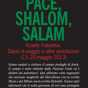 Libro - Pace, shalom, salam. Israele-Palestrina. Diario di viaggio e altre annotazioni (13-20 maggio 2013) - ISBN 9788884678829