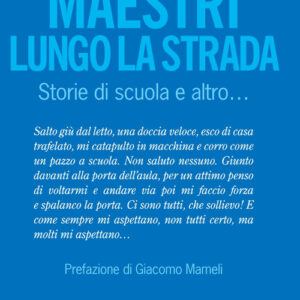 Libro - Maestri lungo la strada. Storie di scuola e altro... - ISBN 9788884679116