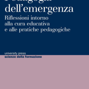 Libro - Pedagogia dell'emergenza. Riflessioni intorno alla cura educativa e alle pratiche pedagogiche - ISBN 9788884679178