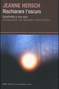 Libro - Rischiarare l'oscuro. Autoritratto a viva voce. Conversazioni con Gabrielle e Alfred Dufour - ISBN 9788884908551